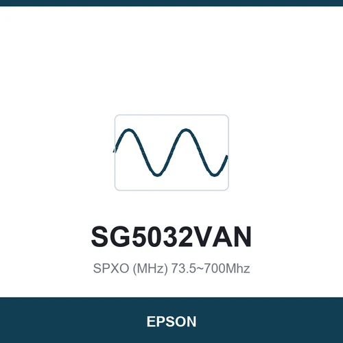 EPSON SG5032VAN SPXO (MHz) 73.5~700Mhz 5.0 x 3.2